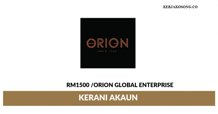 Jawatan Kosong Orion Global Enterprise - Kerani Akaun