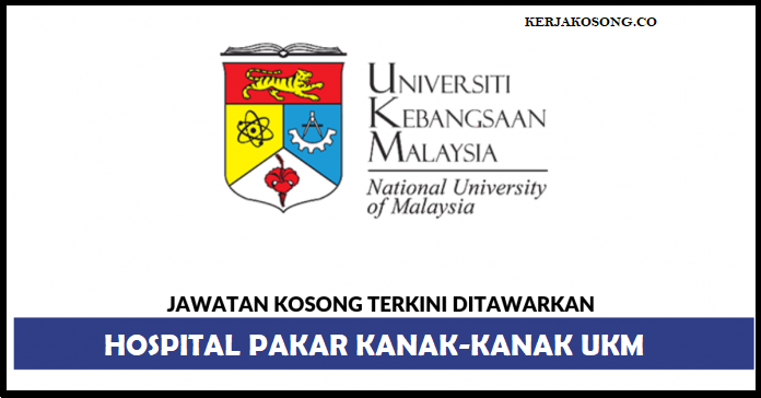 Jawatan Kosong Hospital Pakar Kanak-kanak UKM - Jawatan ...