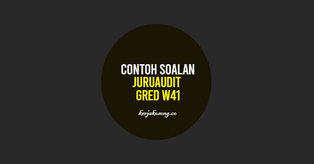 Contoh Soalan Juruaudit Gred W41