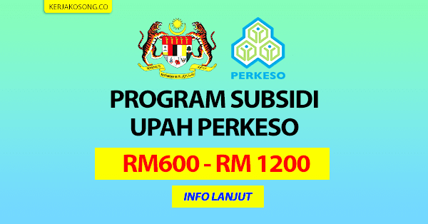 Program Subsidi Upah PERKESO  Dinaikkan sehingga RM1200 