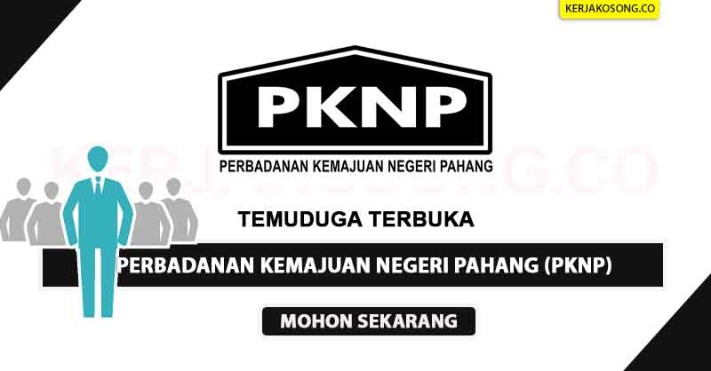 Temuduga Terbuka ~ Perbadanan Kemajuan Negeri Pahang (PKNP 