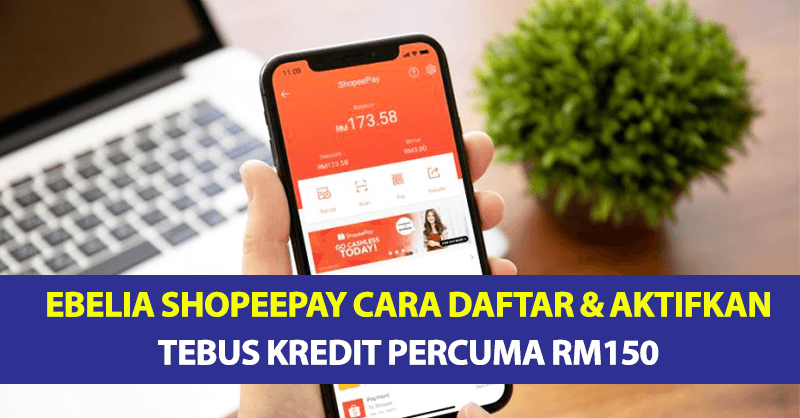 eBelia ShopeePay Cara Daftar & Aktifkan Untuk Menebus Kredit Percuma RM150