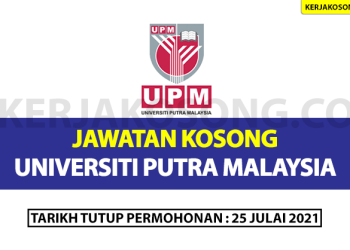 Jawatan Kosong Universiti Putra Malaysia, Tarikh Tutup 25 Julai - Pelbagai Jawatan
